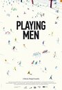 Playing Men (2017) трейлер фильма в хорошем качестве 1080p