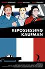 Repossessing Kaufman (2005) скачать бесплатно в хорошем качестве без регистрации и смс 1080p