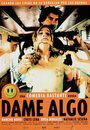 Смотреть «Dame algo» онлайн фильм в хорошем качестве