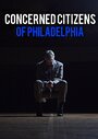 Смотреть «Concerned Citizens of Philadelphia» онлайн фильм в хорошем качестве