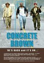 Смотреть «Concrete Brown» онлайн фильм в хорошем качестве