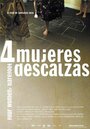 Смотреть «Cuatro mujeres descalzas» онлайн фильм в хорошем качестве