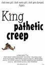 Смотреть «King Pathetic Creep» онлайн фильм в хорошем качестве