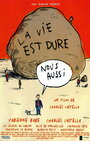 Смотреть «La vie est dure, nous aussi» онлайн фильм в хорошем качестве