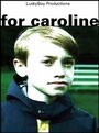 Смотреть «For Caroline» онлайн фильм в хорошем качестве