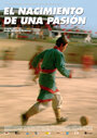 Fútbol, el nacimiento de una pasión (2005) трейлер фильма в хорошем качестве 1080p