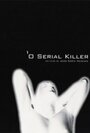 O Serial Killer (2004) трейлер фильма в хорошем качестве 1080p