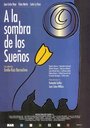 Смотреть «A la sombra de los sueños» онлайн фильм в хорошем качестве