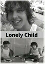 Смотреть «Lonely Child» онлайн фильм в хорошем качестве