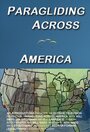 Смотреть «Paragliding Across America» онлайн фильм в хорошем качестве