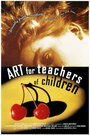 Смотреть «Art for Teachers of Children» онлайн фильм в хорошем качестве