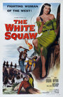 Смотреть «The White Squaw» онлайн фильм в хорошем качестве