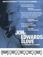 Смотреть «Jon E. Edwards Is in Love» онлайн фильм в хорошем качестве