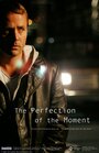 The Perfection of the Moment (2006) кадры фильма смотреть онлайн в хорошем качестве