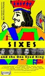 Смотреть «Sixes and the One Eyed King» онлайн фильм в хорошем качестве