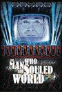 The Man Who Souled the World (2007) трейлер фильма в хорошем качестве 1080p