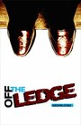 Off the Ledge (2009) скачать бесплатно в хорошем качестве без регистрации и смс 1080p