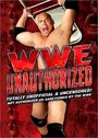 Смотреть «WWE: Unauthorized» онлайн фильм в хорошем качестве