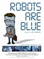 Смотреть «Robots Are Blue» онлайн фильм в хорошем качестве