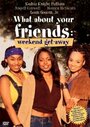 What About Your Friends: Weekend Getaway (2002) кадры фильма смотреть онлайн в хорошем качестве