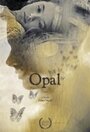 Opal (2010) трейлер фильма в хорошем качестве 1080p