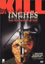 Kill by Inches (1999) скачать бесплатно в хорошем качестве без регистрации и смс 1080p