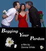 Begging Your Pardon (2006) скачать бесплатно в хорошем качестве без регистрации и смс 1080p