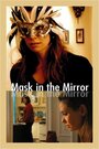 Смотреть «Mask in the Mirror» онлайн фильм в хорошем качестве