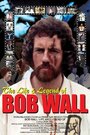 The Life and Legend of Bob Wall (2003)