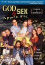 Смотреть «God, Sex & Apple Pie» онлайн фильм в хорошем качестве