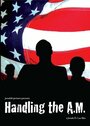 Handling the A.M. (2006) скачать бесплатно в хорошем качестве без регистрации и смс 1080p