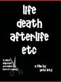 Life, Death, Afterlife, Etc. (2007)