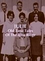 Julie: Old Time Tales of the Blue Ridge (1991) кадры фильма смотреть онлайн в хорошем качестве