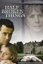 Смотреть «Half Broken Things» онлайн фильм в хорошем качестве