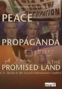 Peace, Propaganda & the Promised Land (2004) трейлер фильма в хорошем качестве 1080p