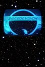 Смотреть «Shadoevision» онлайн фильм в хорошем качестве