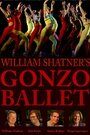 William Shatner's Gonzo Ballet (2009) скачать бесплатно в хорошем качестве без регистрации и смс 1080p