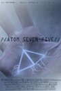 Atom Seven-Five (2007) трейлер фильма в хорошем качестве 1080p