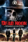 Dead Noon (2007) кадры фильма смотреть онлайн в хорошем качестве