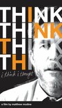 I Think I Thought (2008) кадры фильма смотреть онлайн в хорошем качестве