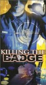 Смотреть «Killing the Badge» онлайн фильм в хорошем качестве