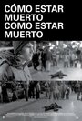 Cómo estar muerto/Como estar muerto (2008)