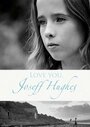 Смотреть «Love You, Joseff Hughes» онлайн фильм в хорошем качестве