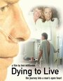 Dying to Live: The Journey Into a Man's Open Heart (2008) скачать бесплатно в хорошем качестве без регистрации и смс 1080p