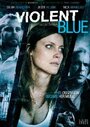 Смотреть «Violent Blue» онлайн фильм в хорошем качестве