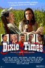 Dixie Times (2012) скачать бесплатно в хорошем качестве без регистрации и смс 1080p