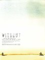 Without (2009) трейлер фильма в хорошем качестве 1080p