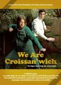 Смотреть «We Are Croissan'wich» онлайн фильм в хорошем качестве