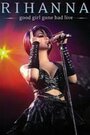 Good Girl Gone Bad: Live (2008) трейлер фильма в хорошем качестве 1080p