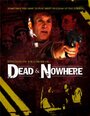 Смотреть «Dead & Nowhere» онлайн фильм в хорошем качестве